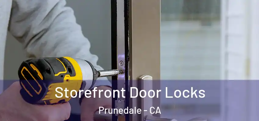  Storefront Door Locks Prunedale - CA